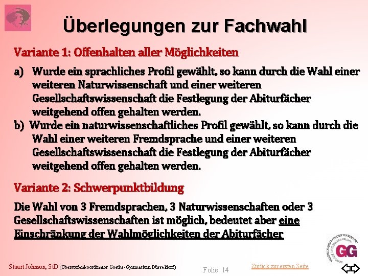 Überlegungen zur Fachwahl Variante 1: Offenhalten aller Möglichkeiten a) Wurde ein sprachliches Profil gewählt,