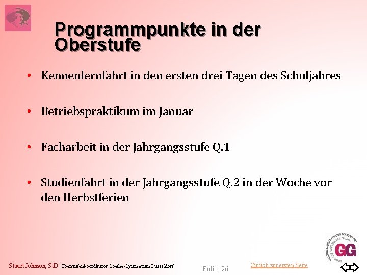 Programmpunkte in der Oberstufe • Kennenlernfahrt in den ersten drei Tagen des Schuljahres •