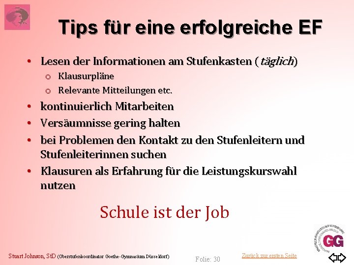 Tips für eine erfolgreiche EF • Lesen der Informationen am Stufenkasten (täglich) o Klausurpläne