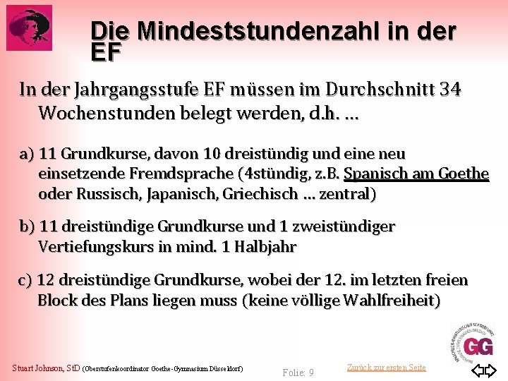 Die Mindeststundenzahl in der EF In der Jahrgangsstufe EF müssen im Durchschnitt 34 Wochenstunden