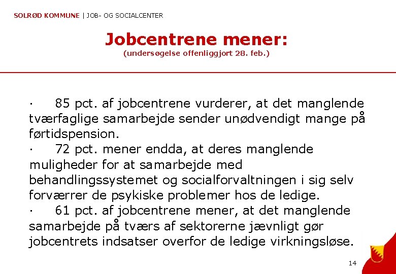 SOLRØD KOMMUNE | JOB- OG SOCIALCENTER Jobcentrene mener: (undersøgelse offenliggjort 28. feb. ) ·