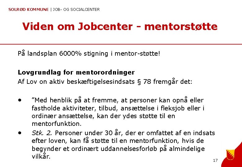 SOLRØD KOMMUNE | JOB- OG SOCIALCENTER Viden om Jobcenter - mentorstøtte På landsplan 6000%