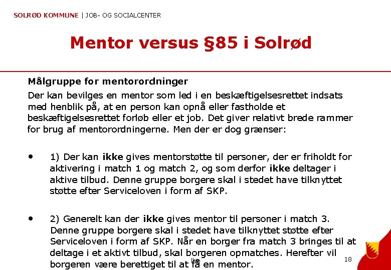 SOLRØD KOMMUNE | JOB- OG SOCIALCENTER Mentor versus § 85 i Solrød Målgruppe for
