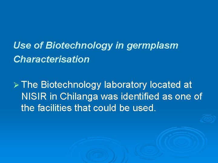 Use of Biotechnology in germplasm Characterisation Ø The Biotechnology laboratory located at NISIR in