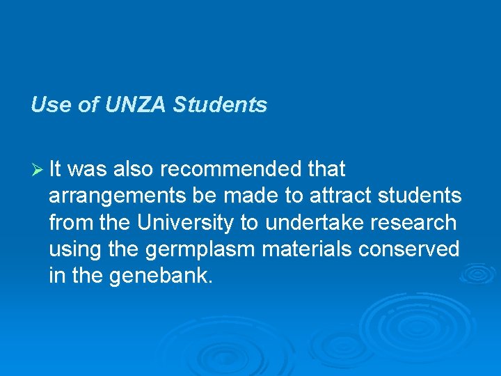 Use of UNZA Students Ø It was also recommended that arrangements be made to