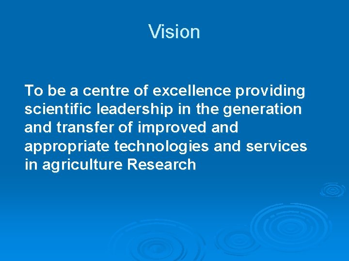 Vision To be a centre of excellence providing scientific leadership in the generation and