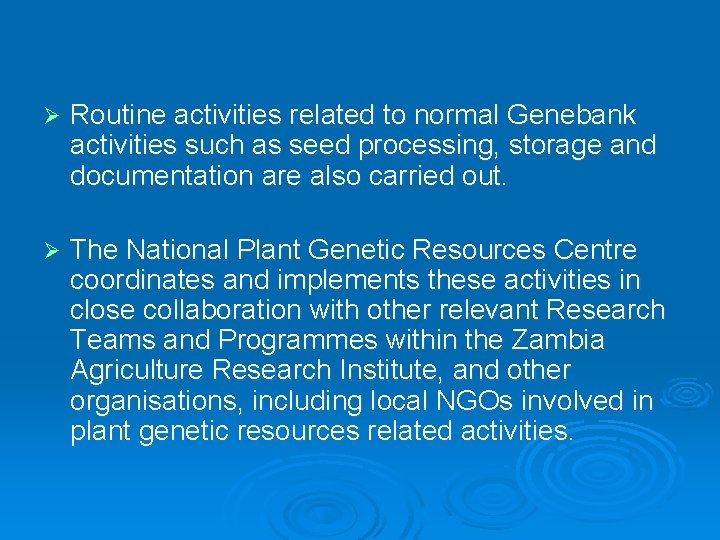 Ø Routine activities related to normal Genebank activities such as seed processing, storage and