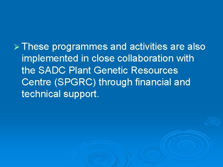 Ø These programmes and activities are also implemented in close collaboration with the SADC
