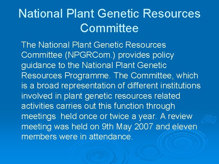 National Plant Genetic Resources Committee The National Plant Genetic Resources Committee (NPGRCom. ) provides