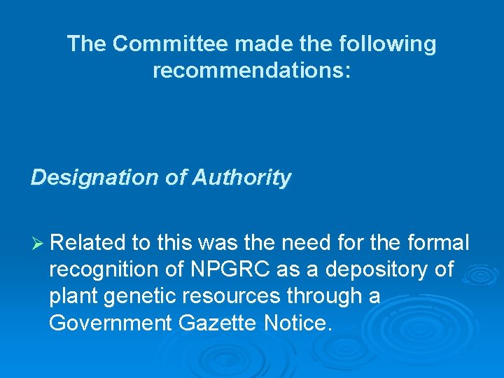 The Committee made the following recommendations: Designation of Authority Ø Related to this was