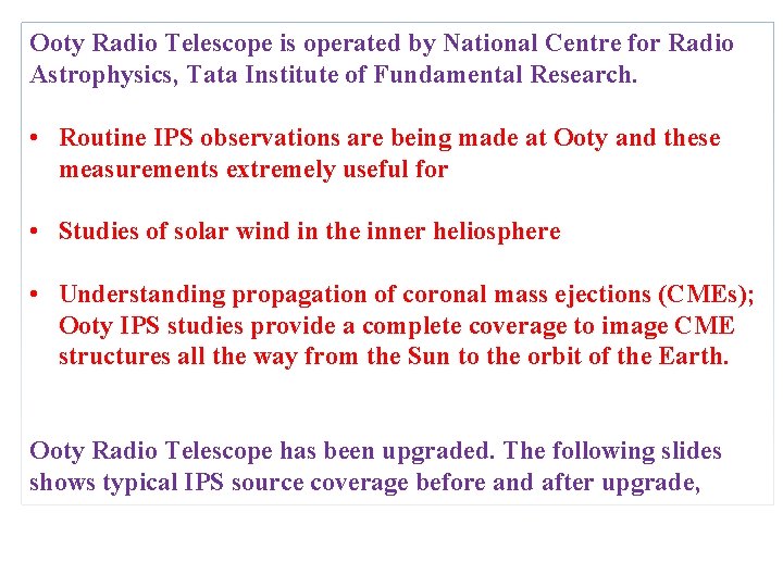 Ooty Radio Telescope is operated by National Centre for Radio Astrophysics, Tata Institute of