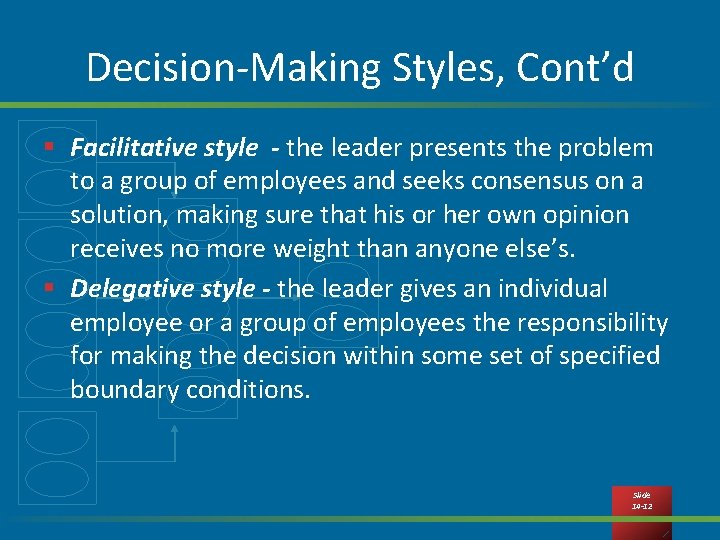 Decision-Making Styles, Cont’d § Facilitative style - the leader presents the problem to a
