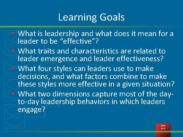 Learning Goals § What is leadership and what does it mean for a leader