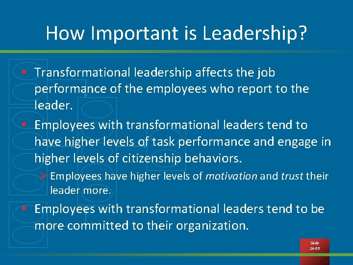How Important is Leadership? § Transformational leadership affects the job performance of the employees