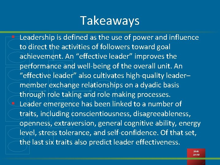 Takeaways § Leadership is defined as the use of power and influence to direct