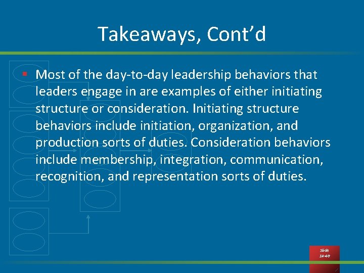 Takeaways, Cont’d § Most of the day-to-day leadership behaviors that leaders engage in are