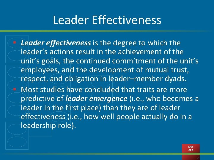 Leader Effectiveness § Leader effectiveness is the degree to which the leader’s actions result