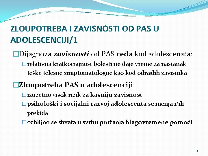 ZLOUPOTREBA I ZAVISNOSTI OD PAS U ADOLESCENCIJI/1 �Dijagnoza zavisnosti od PAS ređa kod adolescenata: