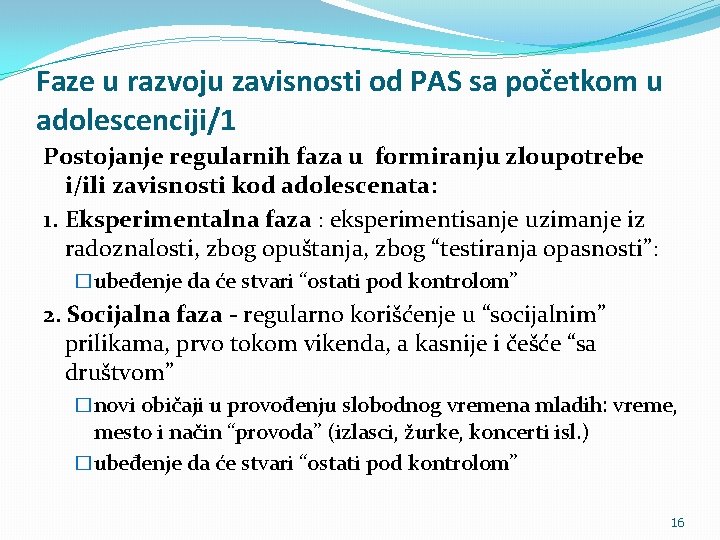 Faze u razvoju zavisnosti od PAS sa početkom u adolescenciji/1 Postojanje regularnih faza u