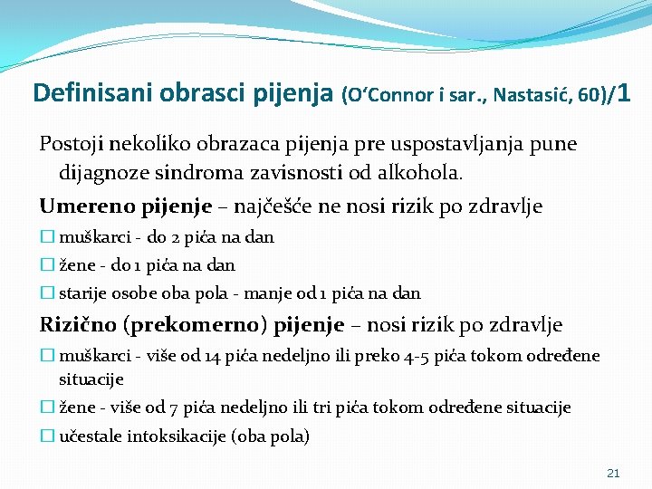 Definisani obrasci pijenja (O‘Connor i sar. , Nastasić, 60)/1 Postoji nekoliko obrazaca pijenja pre