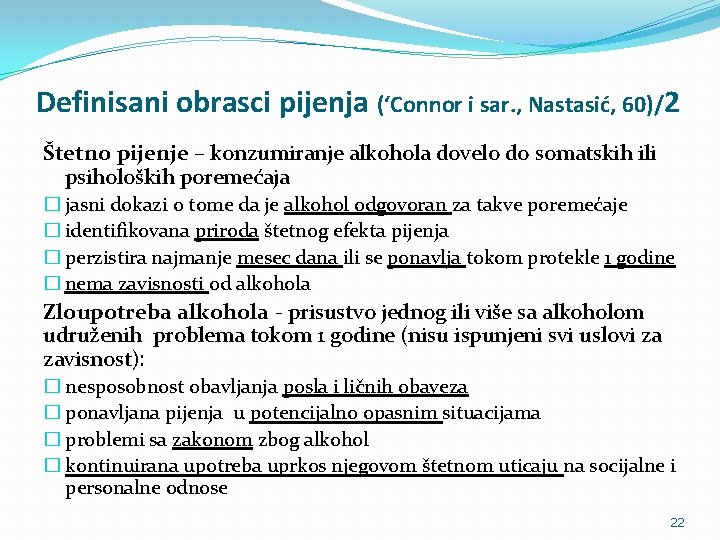 Definisani obrasci pijenja (‘Connor i sar. , Nastasić, 60)/2 Štetno pijenje – konzumiranje alkohola