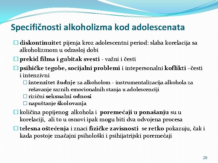 Specifičnosti alkoholizma kod adolescenata � diskontinuitet pijenja kroz adolescentni period: slaba korelacija sa alkoholizmom