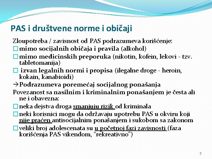 PAS i društvene norme i običaji Zloupotreba / zavisnost od PAS podrazumeva korišćenje: �mimo