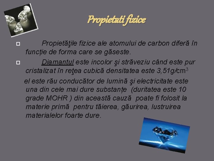 Propietati fizice Propietăţile fizice ale atomului de carbon diferă în funcție de forma care