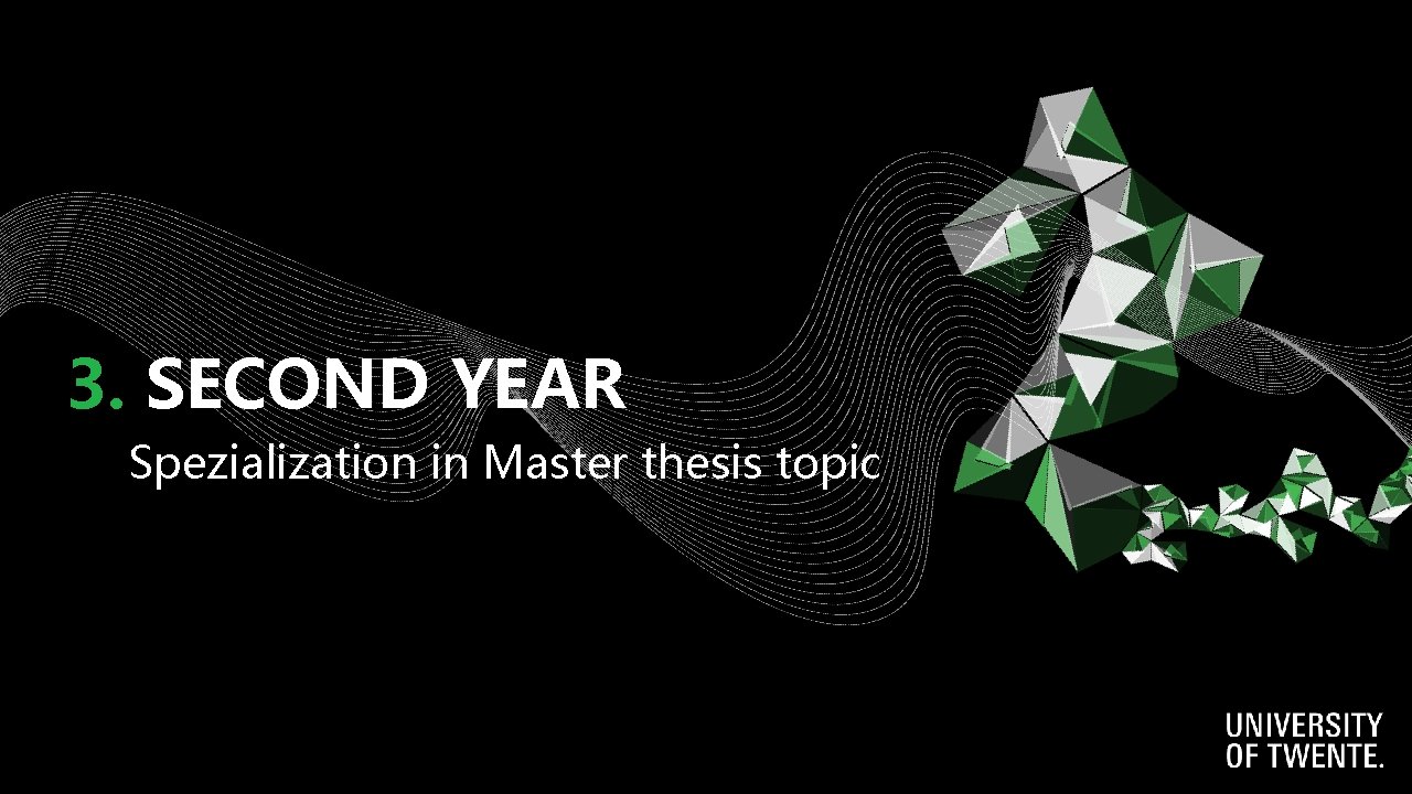 3. SECOND YEAR Spezialization in Master thesis topic 