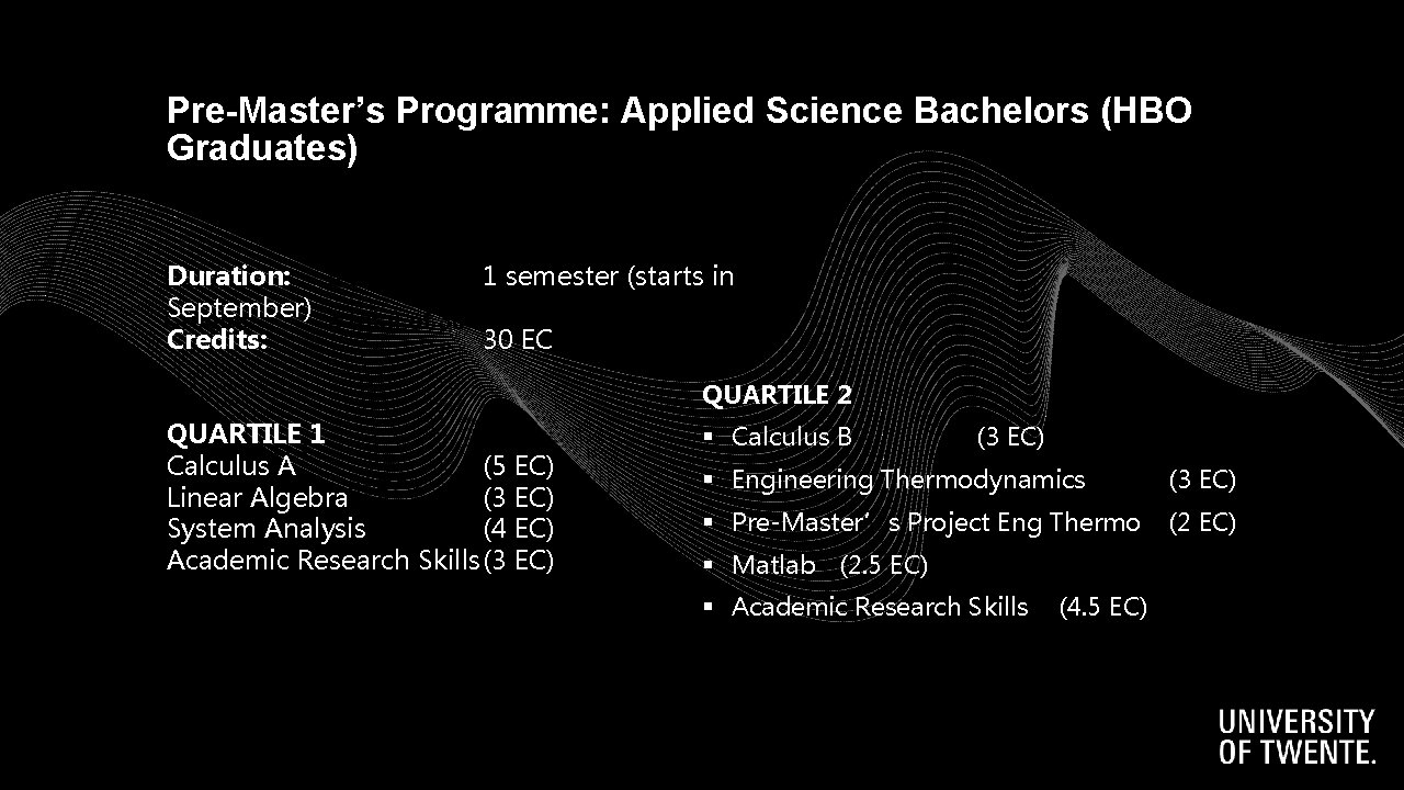 Pre-Master’s Programme: Applied Science Bachelors (HBO Graduates) Duration: September) Credits: 1 semester (starts in