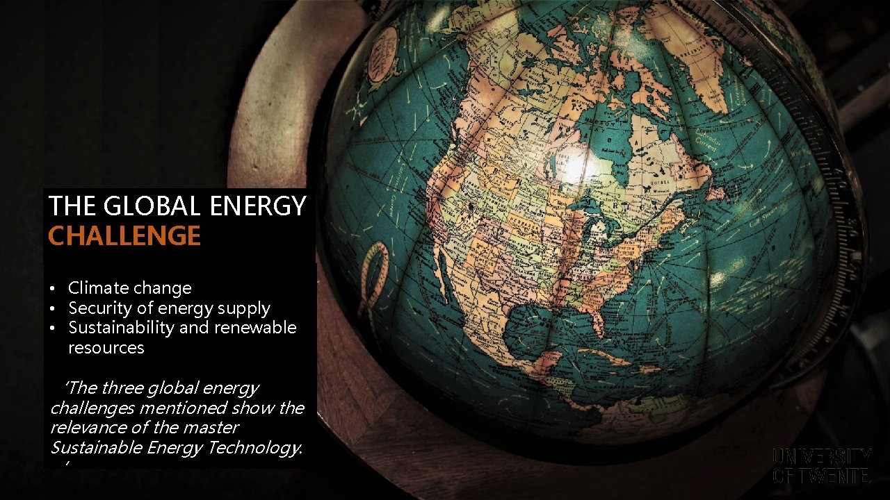 THE GLOBAL ENERGY CHALLENGE • Climate change • Security of energy supply • Sustainability