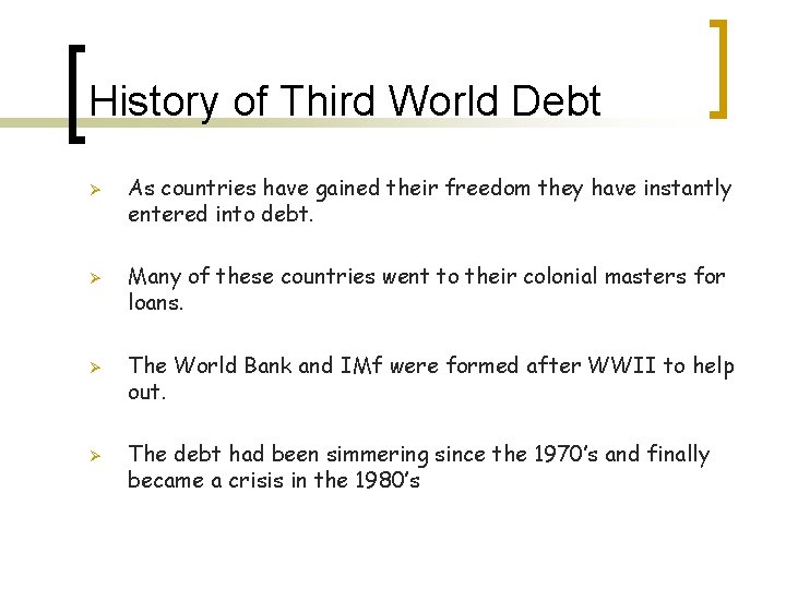 History of Third World Debt Ø Ø As countries have gained their freedom they