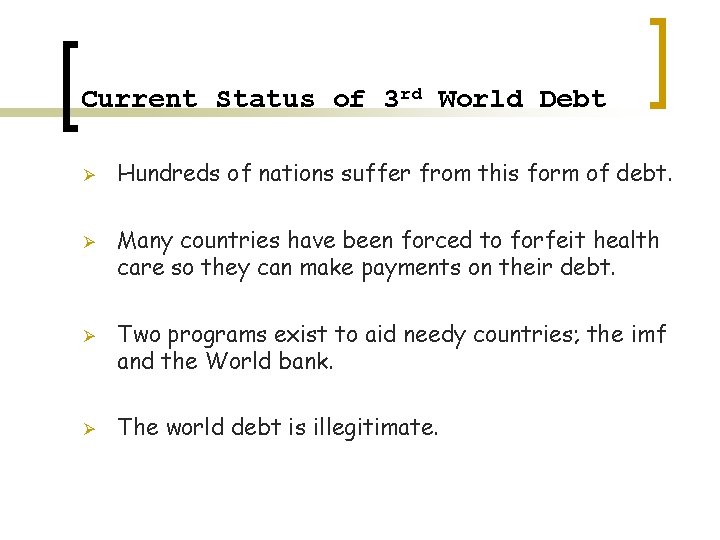 Current Status of 3 rd World Debt Ø Ø Hundreds of nations suffer from