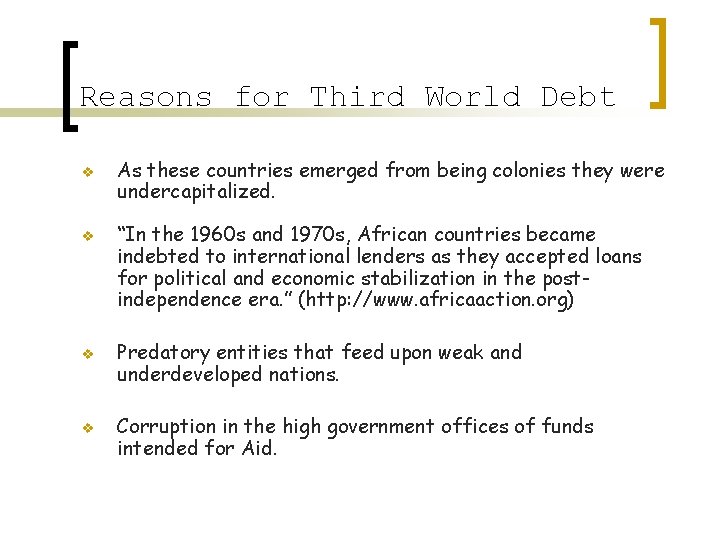 Reasons for Third World Debt v v As these countries emerged from being colonies