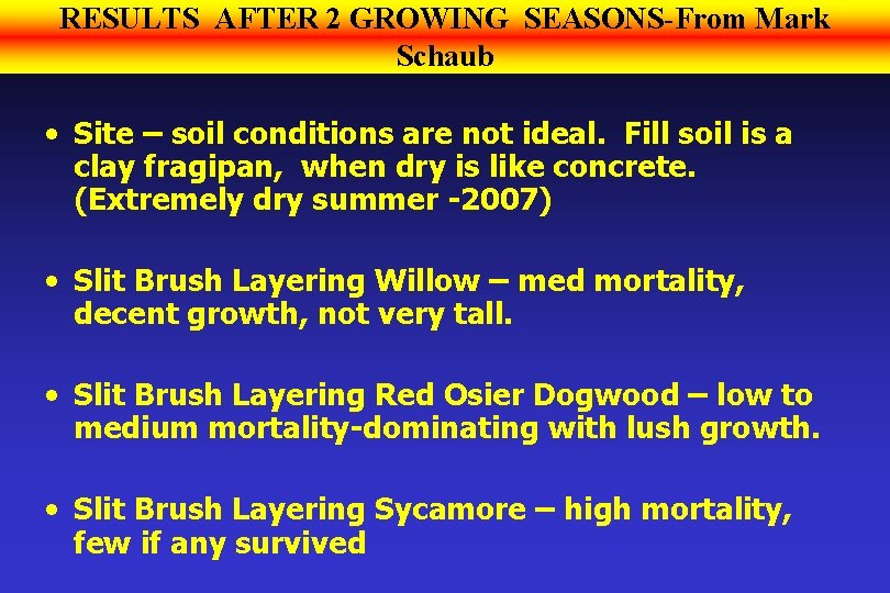 RESULTS AFTER 2 GROWING SEASONS-From Mark Schaub • Site – soil conditions are not