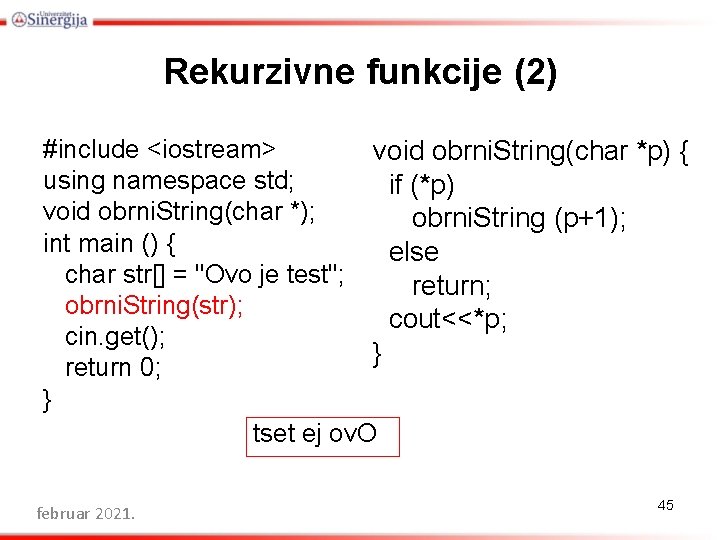 Rekurzivne funkcije (2) #include <iostream> void obrni. String(char *p) { using namespace std; if