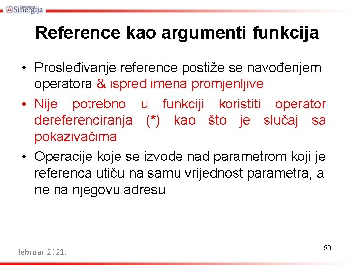 Reference kao argumenti funkcija • Prosleđivanje reference postiže se navođenjem operatora & ispred imena