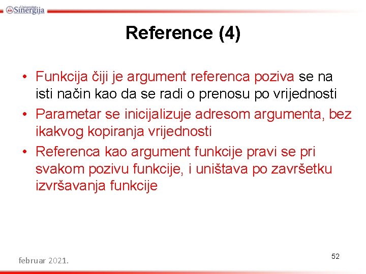 Reference (4) • Funkcija čiji je argument referenca poziva se na isti način kao