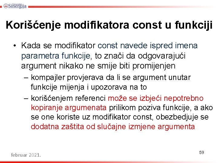 Korišćenje modifikatora const u funkciji • Kada se modifikator const navede ispred imena parametra