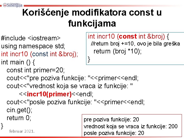 Korišćenje modifikatora const u funkcijama int incr 10 (const int &broj) { #include <iostream>