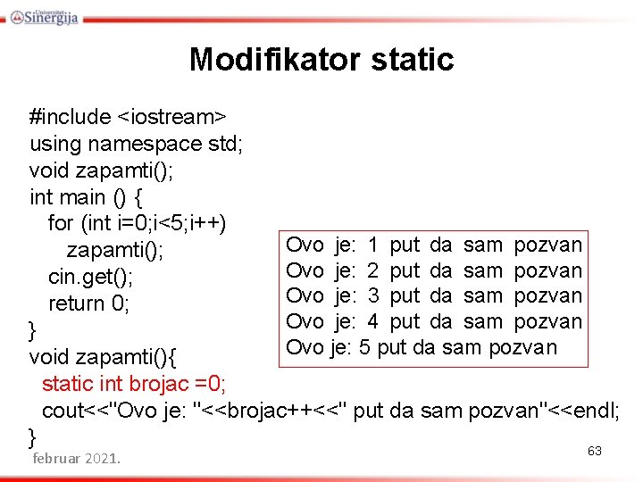 Modifikator static #include <iostream> using namespace std; void zapamti(); int main () { for