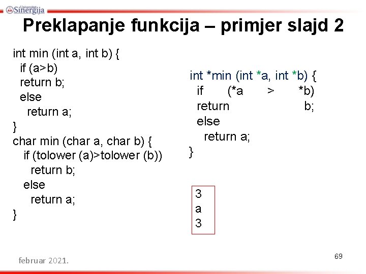 Preklapanje funkcija – primjer slajd 2 int min (int a, int b) { if