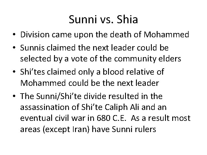 Sunni vs. Shia • Division came upon the death of Mohammed • Sunnis claimed