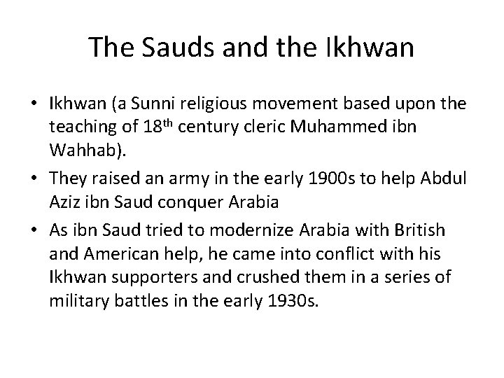 The Sauds and the Ikhwan • Ikhwan (a Sunni religious movement based upon the