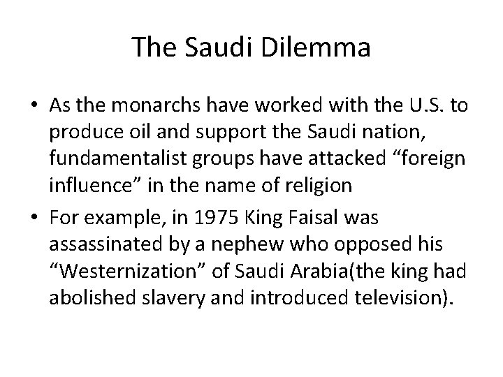 The Saudi Dilemma • As the monarchs have worked with the U. S. to