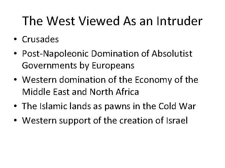 The West Viewed As an Intruder • Crusades • Post-Napoleonic Domination of Absolutist Governments