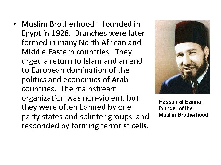  • Muslim Brotherhood – founded in Egypt in 1928. Branches were later formed