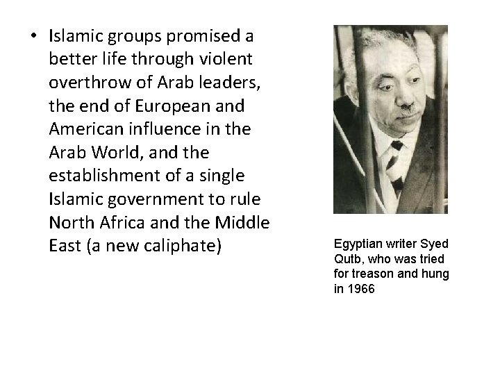  • Islamic groups promised a better life through violent overthrow of Arab leaders,