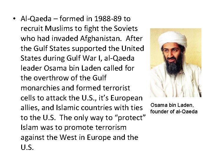  • Al-Qaeda – formed in 1988 -89 to recruit Muslims to fight the