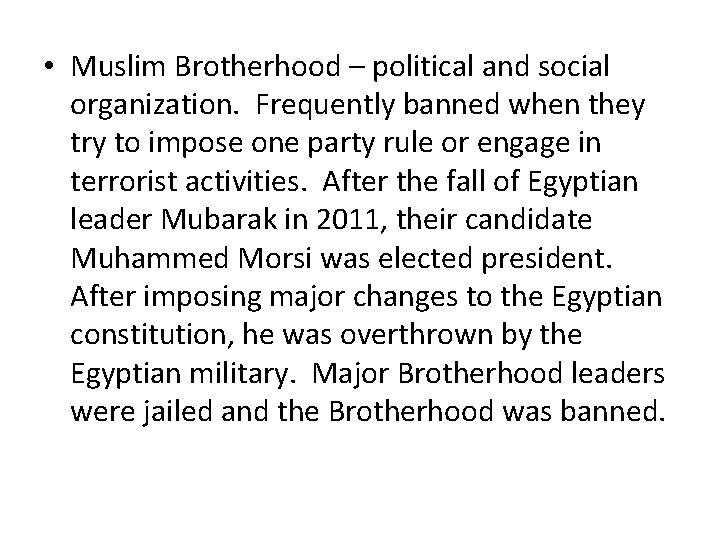  • Muslim Brotherhood – political and social organization. Frequently banned when they try